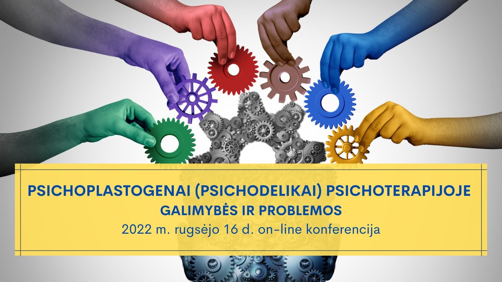 Konferencija PSICHOPLASTOGENAI (PSICHODELIKAI) PSICHOTERAPIJOJE. GALIMYBĖS IR PROBLEMOS Konferencija PSICHOPLASTOGENAI (PSICHODELIKAI) PSICHOTERAPIJOJE. GALIMYBĖS IR PROBLEMOS