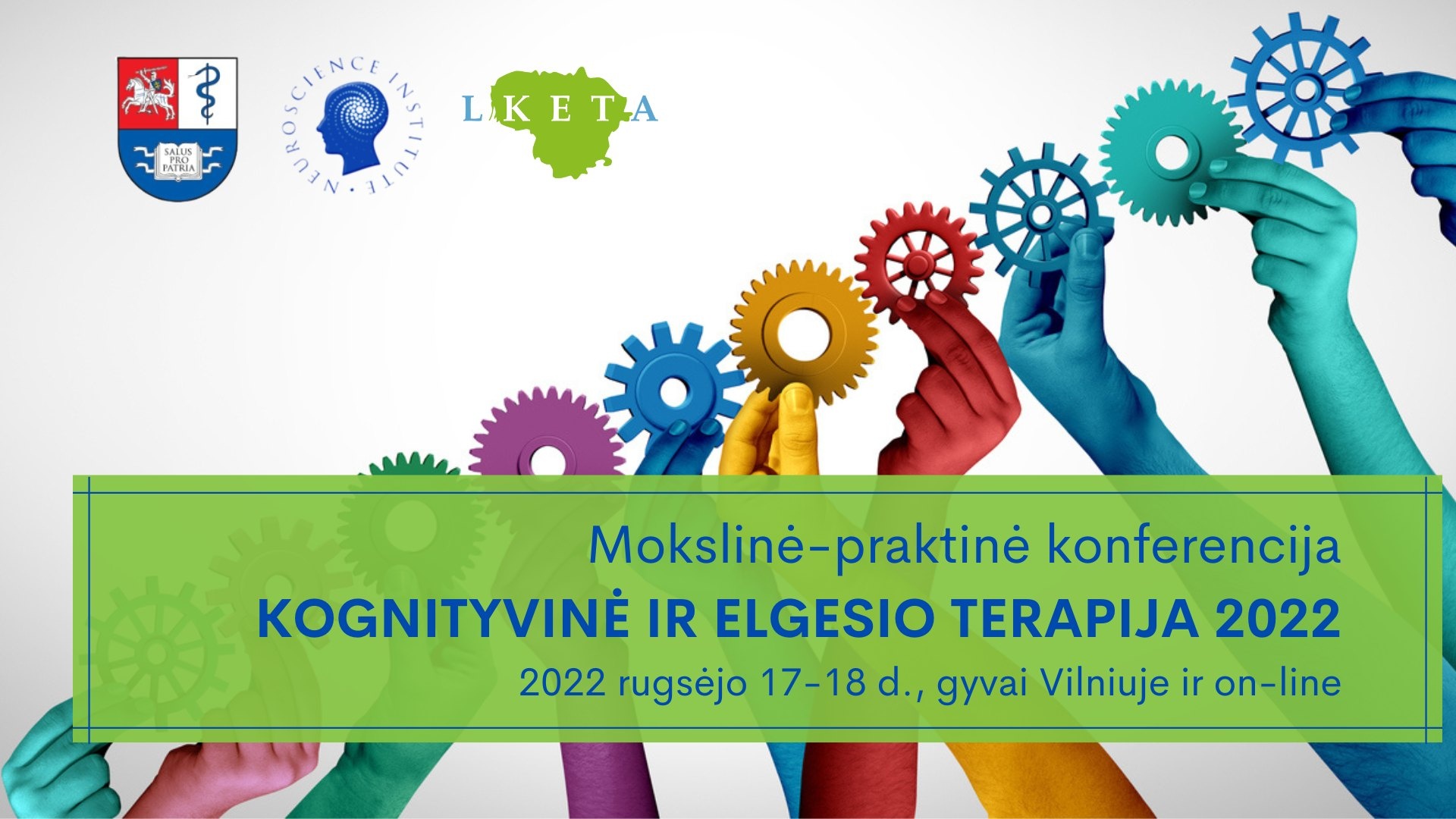 Mokslinė-praktinė metinė Lietuvos kognityvinės ir elgesio terapijos asociacijos konferencija KOGNITYVINĖ IR ELGESIO TERAPIJA 2022_1 Mokslinė-praktinė metinė Lietuvos kognityvinės ir elgesio terapijos asociacijos konferencija KOGNITYVINĖ IR ELGESIO TERAPIJA 2022_1