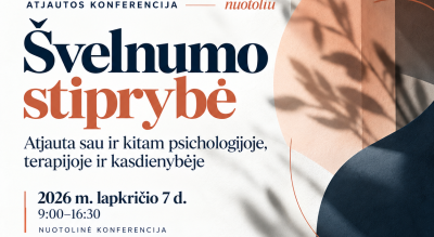 ATJAUTOS KONFERENCIJA | ŠVELNUMO STIPRYBĖ. Atjauta sau ir kitam psichologijoje, terapijoje ir kasdienybėje | 2026 m. lapkričio 7 d.